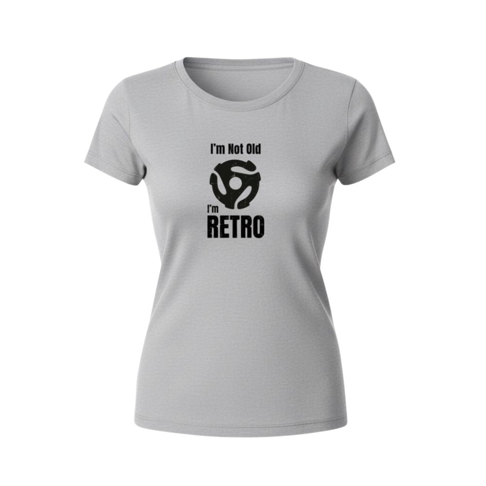 T-Shirt - I'm Not Old I'm Retro - Women's