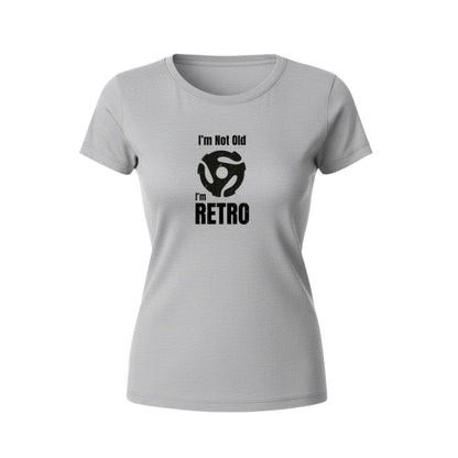 T-Shirt - I'm Not Old I'm Retro - Women's